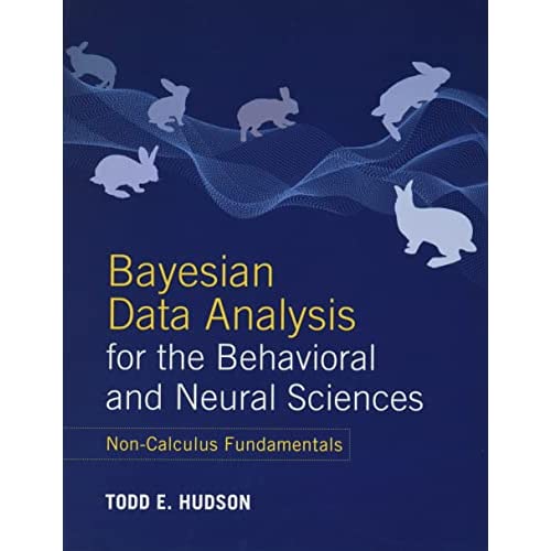 Bayesian Data Analysis for the Behavioral and Neural Sciences: Non-Calculus Fundamentals