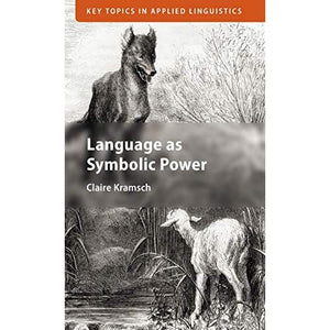 Language as Symbolic Power (Key Topics in Applied Linguistics)