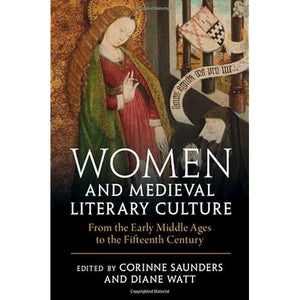 Women and Medieval Literary Culture: From the Early Middle Ages to the Fifteenth Century