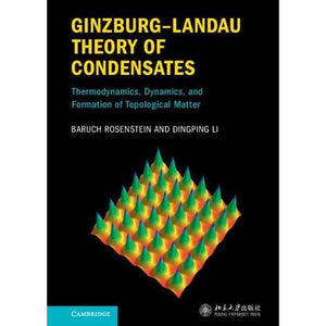 Ginzburg–Landau Theory of Condensates: Thermodynamics, Dynamics and Formation of Topological Matter