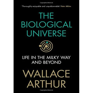 The Biological Universe: Life in the Milky Way and Beyond