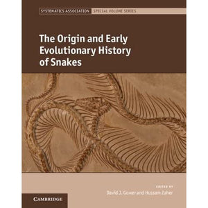 The Origin and Early Evolutionary History of Snakes (Systematics Association Special Volume Series)