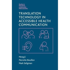 Translation Technology in Accessible Health Communication (Studies in Natural Language Processing)