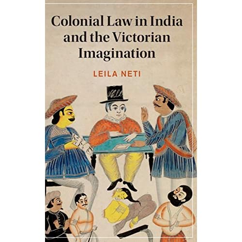 Colonial Law in India and the Victorian Imagination: 128 (Cambridge Studies in Nineteenth-Century Literature and Culture, Series Number 128)