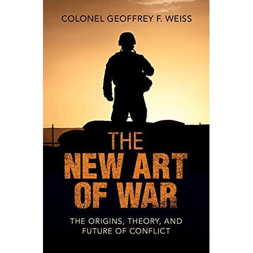 The New Art of War: The Origins, Theory, and Future of Conflict