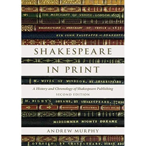 Shakespeare in Print: A History and Chronology of Shakespeare Publishing