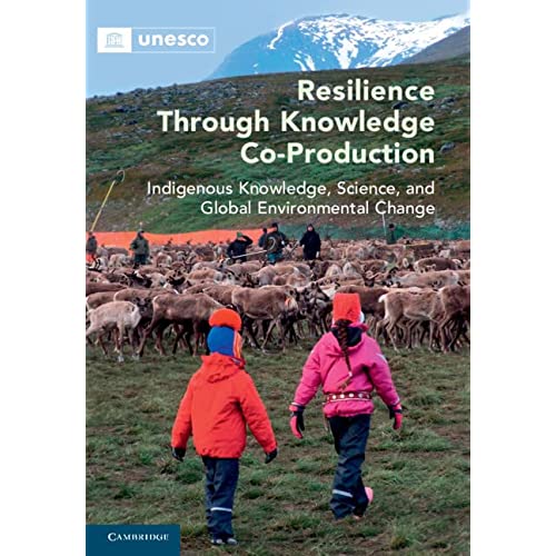 Resilience through Knowledge Co-Production: Indigenous Knowledge, Science, and Global Environmental Change