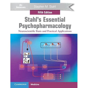 Stahl's Essential Psychopharmacology: Neuroscientific Basis and Practical Applications