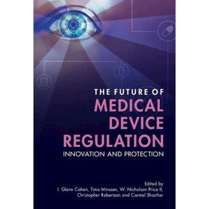 The Future of Medical Device Regulation: Innovation and Protection