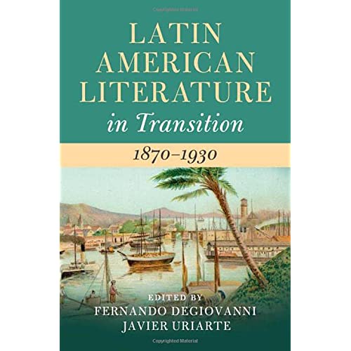 Latin American Literature in Transition 1870–1930