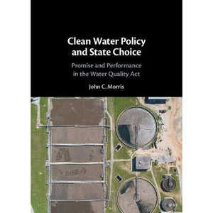 Clean Water Policy and State Choice: Promise and Performance in the Water Quality Act