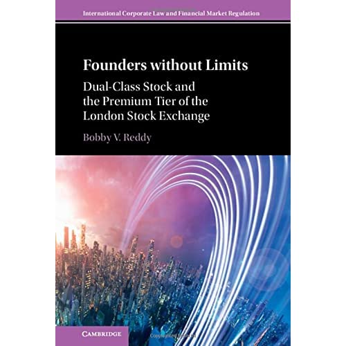 Founders without Limits: Dual-Class Stock and the Premium Tier of the London Stock Exchange (International Corporate Law and Financial Market Regulation)