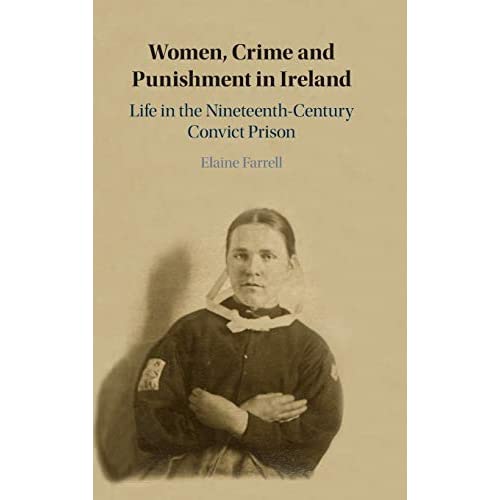 Women, Crime and Punishment in Ireland: Life in the Nineteenth-Century Convict Prison