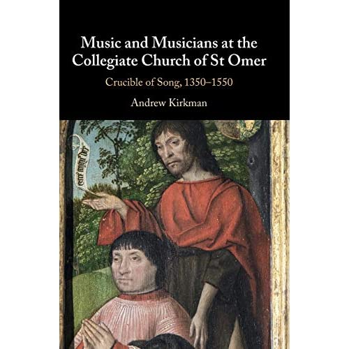 Music and Musicians at the Collegiate Church of St Omer: Crucible of Song, 1350–1550