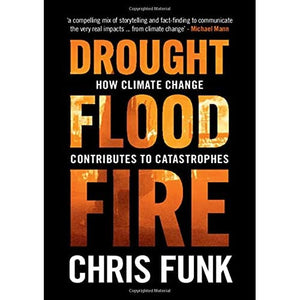 Drought, Flood, Fire: How Climate Change Contributes to Catastrophes