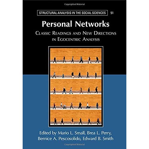 Personal Networks: Classic Readings and New Directions in Egocentric Analysis (Structural Analysis in the Social Sciences)