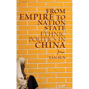 From Empire to Nation State: Ethnic Politics in China