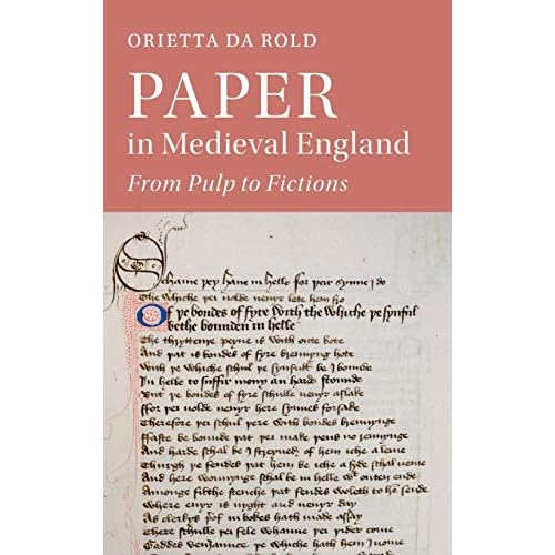 Paper in Medieval England: From Pulp to Fictions: 112 (Cambridge Studies in Medieval Literature, Series Number 112)