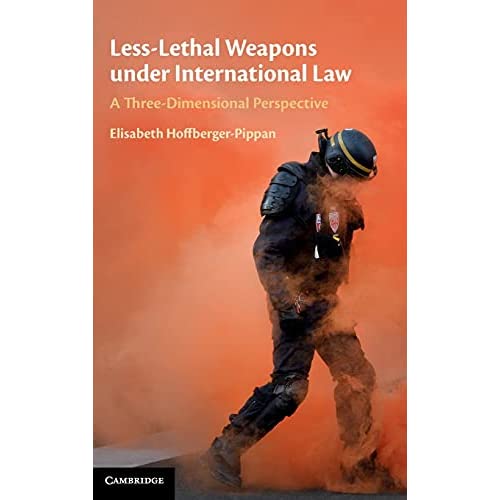 Less-Lethal Weapons under International Law: A Three-Dimensional Perspective