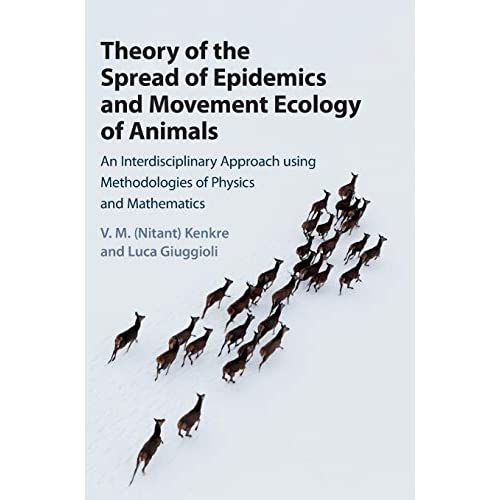 Theory of the Spread of Epidemics and Movement Ecology of Animals: An Interdisciplinary Approach using Methodologies of Physics and Mathematics