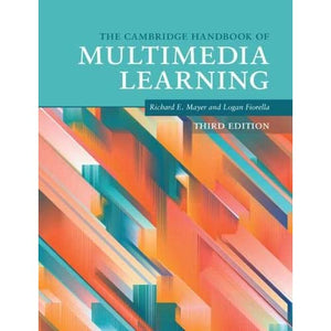 The Cambridge Handbook of Multimedia Learning (Cambridge Handbooks in Psychology)