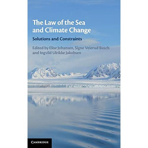 The Law of the Sea and Climate Change: Solutions and Constraints