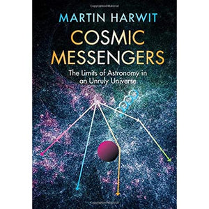 Cosmic Messengers: The Limits of Astronomy in an Unruly Universe