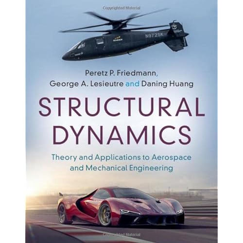 Structural Dynamics: Volume 50: Theory and Applications to Aerospace and Mechanical Engineering (Cambridge Aerospace Series, Series Number 50)