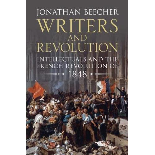 Writers and Revolution: Intellectuals and the French Revolution of 1848