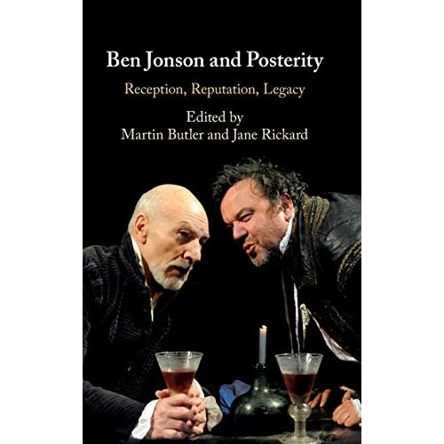 Ben Jonson and Posterity: Reception, Reputation, Legacy