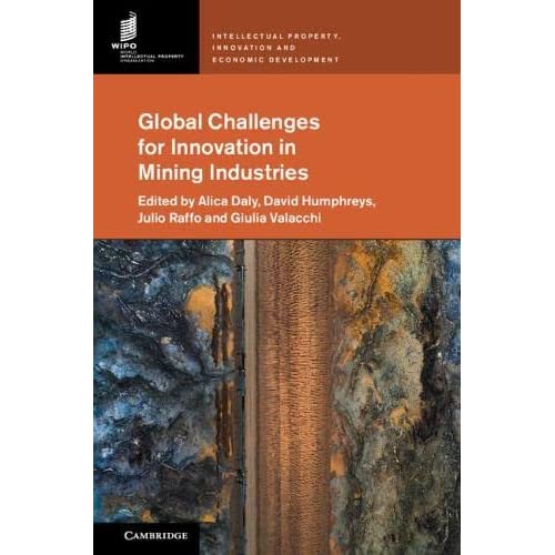 Global Challenges for Innovation in Mining Industries (Intellectual Property, Innovation and Economic Development)