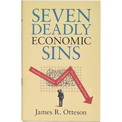 Seven Deadly Economic Sins: Obstacles to Prosperity and Happiness Every Citizen Should Know