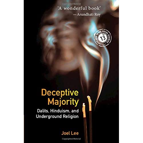 Deceptive Majority: Dalits, Hinduism, and Underground Religion: 14 (South Asia in the Social Sciences, Series Number 14)