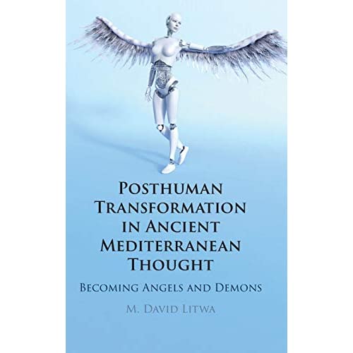 Posthuman Transformation in Ancient Mediterranean Thought: Becoming Angels and Demons