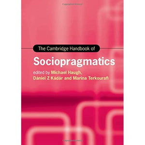The Cambridge Handbook of Sociopragmatics (Cambridge Handbooks in Language and Linguistics)