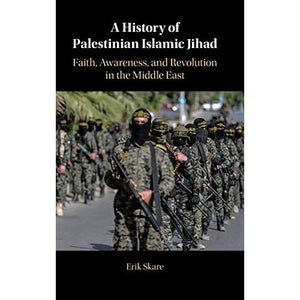 A History of Palestinian Islamic Jihad: Faith, Awareness, and Revolution in the Middle East