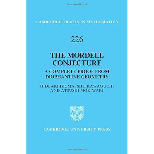 The Mordell Conjecture: A Complete Proof from Diophantine Geometry: 226 (Cambridge Tracts in Mathematics, Series Number 226)