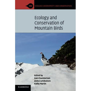 Ecology and Conservation of Mountain Birds (Ecology, Biodiversity and Conservation)