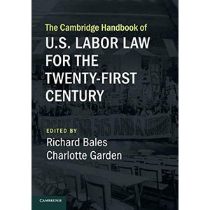 The Cambridge Handbook of U.S. Labor Law for the Twenty-First Century (Cambridge Law Handbooks)