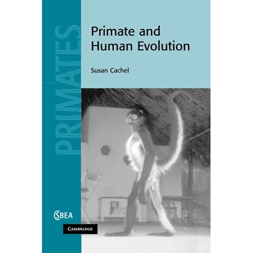 Primate and Human Evolution (Cambridge Studies in Biological and Evolutionary Anthropology)