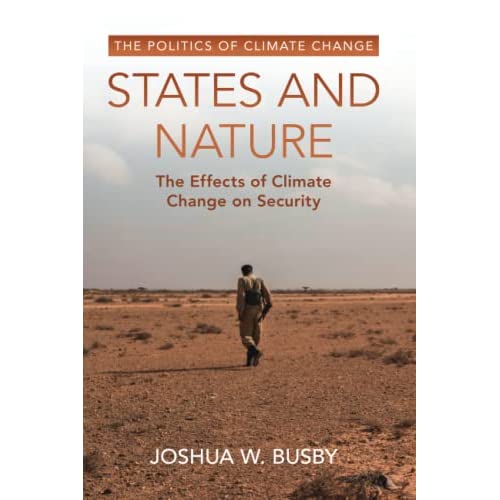 States and Nature: The Effects of Climate Change on Security (The Politics of Climate Change)