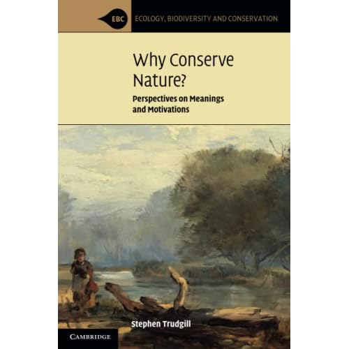 Why Conserve Nature?: Perspectives on Meanings and Motivations (Ecology, Biodiversity and Conservation)