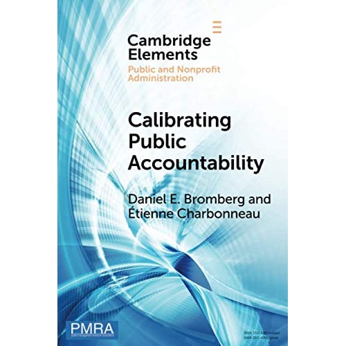 Calibrating Public Accountability: The Fragile Relationship between Police Departments and Civilians in an Age of Video Surveillance (Elements in Public and Nonprofit Administration)