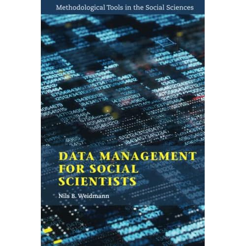 Data Management for Social Scientists: From Files to Databases (Methodological Tools in the Social Sciences)