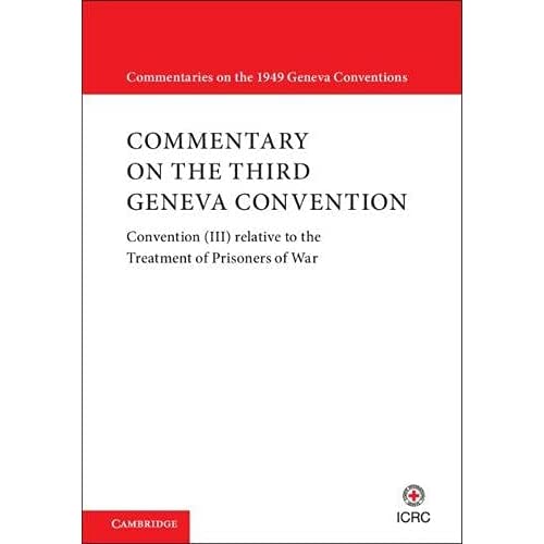 Commentary on the Third Geneva Convention 2 Volumes Paperback Set: Convention (III) relative to the Treatment of Prisoners of War (Commentaries on the 1949 Geneva Conventions)