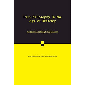 Irish Philosophy in the Age of Berkeley: Volume 88 (Royal Institute of Philosophy Supplements, Series Number 88)