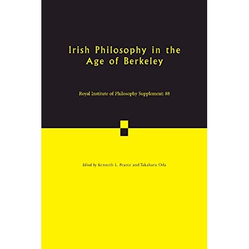 Irish Philosophy in the Age of Berkeley: Volume 88 (Royal Institute of Philosophy Supplements, Series Number 88)