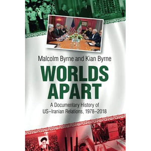 Worlds Apart: A Documentary History of US–Iranian Relations, 1978–2018