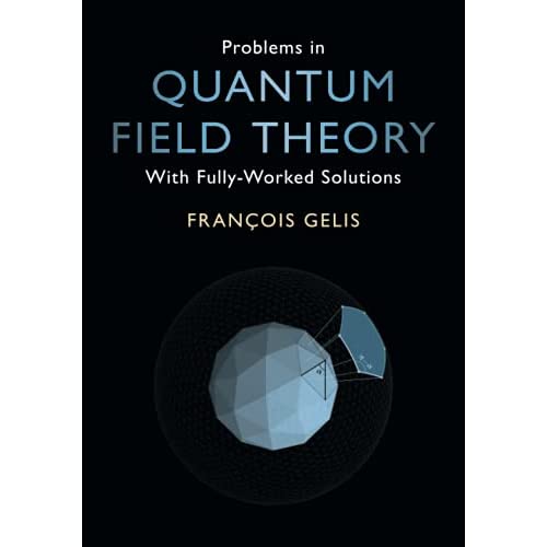 Problems in Quantum Field Theory: With Fully-Worked Solutions