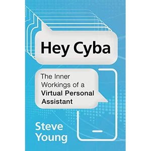 Hey Cyba: The Inner Workings of a Virtual Personal Assistant